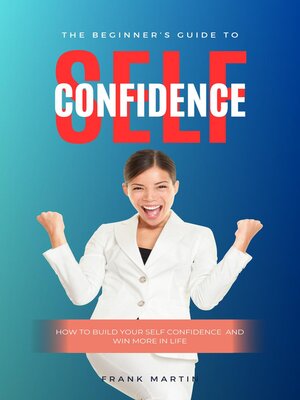 cover image of The Beginner's Guide to Self Confidence